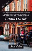 Tout ce que vous devez faire en tant que touriste lorsque vous voyagez à Charleston SC 2024-2025: Un guide des sites historiques, des itinéraires et des activités pour les voyageurs seuls, les couples