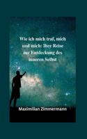 Wie ich mich, mich und mich kennengelernt habe