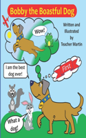 Bobby The Boastful Dog.