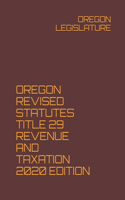 Oregon Revised Statutes Title 29 Revenue and Taxation 2020 Edition