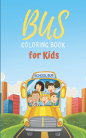 Bus Coloring Book for Kids: Buses Transportation Coloring Book, School Bus coloring book Gift For Kids, Perfect For Kids Ages 2-4,4-8,8-12