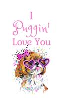 I Puggin' Love You: White Cover with a Cute Dog with Pink Glasses & Ribbon, Watercolor Hearts & a Funny Dog Pun Saying, Valentine's Day Birthday Anniversary Gift for Gi