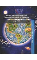 Essays on Some Unsettled Questions of Political Economy