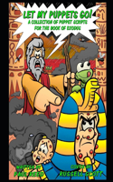 Let My Puppets Go!: A Collection of Puppet Scripts for the Book of Exodus
