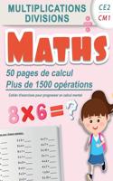 Multiplications divisions CE2 CM1: Maths 50 pages de calculs, plus de 1500 opérations Cahier d'exercices pour progresser en calcul mental: Carnet d'entrainement pour être fort en math