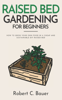 Raised Bed Gardening for Beginners