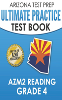 ARIZONA TEST PREP Ultimate Practice Test Book AzM2 Reading Grade 4: Includes 4 Complete AzM2 Reading Practice Tests