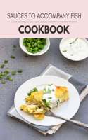 Sauces To Accompany Fish Cookbook: The Ultimate Meatloaf Recipes for Starters