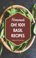 Oh! 1001 Homemade Basil Recipes: Keep Calm and Try Homemade Basil Cookbook