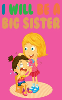 I Will Be A Big Sister: Big Sister Coloring Book For Kids Ages 4-12