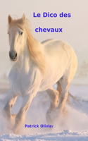 Le Dico des Chevaux: (Chevaux)