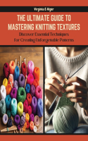 Ultimate Guide to Mastering Knitting Textures