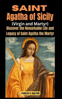 Saint Agatha of Sicily (Virgin and Martyr)