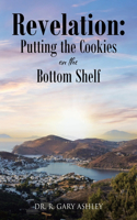 Revelation: Putting the Cookies on the Bottom Shelf