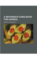 A Reference Hand-Book for Nurses