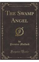 The Swamp Angel (Classic Reprint)