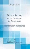 Note e Ricordi di un Chirurgo di Ambulanza: Relazione dell'Opera da Lui Prestata Sotto la Croce Rossa Durante la Campagna del 1870 (Classic Reprint)