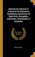 Romancero General, Ó Coleccion De Romances Castellanos Anteriores Al Siglo Xviii, Recogidos, Ordenados, Clasificados Y Anotados