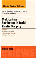 Multicultural Aesthetics in Facial Plastic Surgery, an Issue of Facial Plastic Surgery Clinics of North America