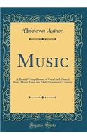 Music: A Bound Compilation of Vocal and Choral Sheet Music from the Mid-Nineteenth Century (Classic Reprint)
