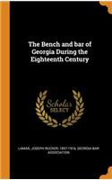 The Bench and Bar of Georgia During the Eighteenth Century