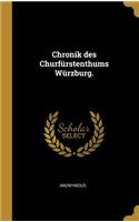 Chronik des Churfürstenthums Würzburg.