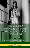 Life and Miracles of Saint Philomena, Virgin and Martyr