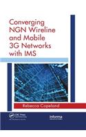Converging NGN Wireline and Mobile 3G Networks with IMS