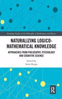 Naturalizing Logico-Mathematical Knowledge: Approaches from Philosophy, Psychology and Cognitive Science