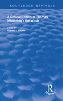 A Critical Edition of Thomas Middleton's The Witch