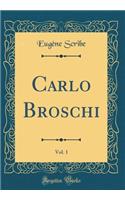 Carlo Broschi, Vol. 1 (Classic Reprint)