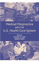 Medical Malpractice and the U.S. Health Care System