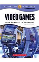 Video Games: From Concept to Consumer (Calling All Innovators: A Career for You)