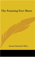 The Foaming Fore Shore