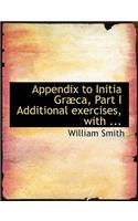Appendix to Initia Grabca, Part I Additional Exercises, with ...