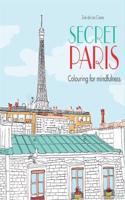 Secret Paris: Colouring for mindfulness(Colouring for Mindfulness)