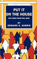 Put It On The House
