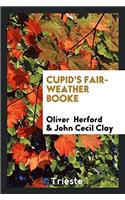 Cupid's Fair-Weather Booke