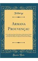 Armana ProuvenÃ§au: PÃ©r Lou BÃ¨l an de DiÃ©u E DÃ³u BissÃ¨st, 1896 Adouba E Publica de la Man Di Felibre, Porto Joio, Soulas E Passo-TÃ©ms En Tout Pople DÃ³u Miejour an Quaranto-Dousen DÃ³u Felibrige (Classic Reprint)
