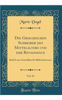 Die Griechischen Schreiber Des Mittelalters Und Der Renaissance, Vol. 33: Beiheft Zum Zentralblatt FÃ¼r Bibliothekswesen (Classic Reprint)