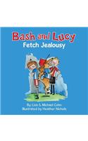 Bash and Lucy Fetch Jealousy