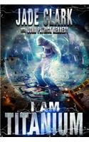 I Am Titanium