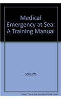 Medical Emergency at Sea: A Training Manual