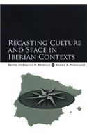 Recasting Culture and Space in Iberian Contexts