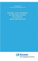 Models and Methods in the Philosophy of Science: Selected Essays