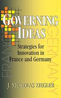 Governing Ideas: Strategies for Innovation in France and Germany (Cornell Studies in Political Economy)