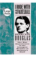 I Rode with Stonewall: Being Chiefly the War Experiences of the Youngest Member of Jackson's Staff from the John Brown Raid to the Hanging of Mrs. Surratt