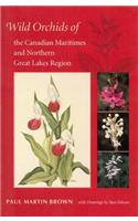 Wild Orchids of the Canadian Maritimes and Northern Great Lakes Region