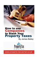 How to Use Companies to Slash Your Property Taxes