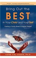Bring Out the Best in Your Child and Your Self